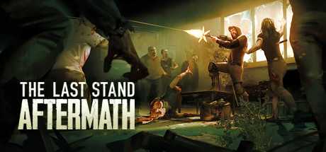 最后的战役：劫后余生/The Last Stand：Aftermath（v1.1.0.462）